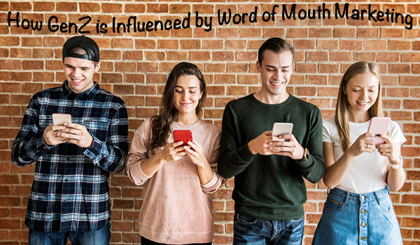 GenZ Word of Mouth MArketing
